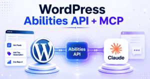 WordPress Abilities API + MCP: The Developer’s Complete Guide